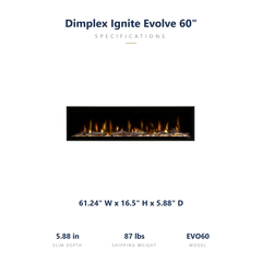 Dimplex Ignite Evolve 60 dimensions: 61.24 x 16.5 x 5.88 inches, 87 lbs shipping weight