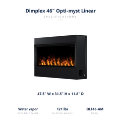 Dimplex 46 inch Opti-myst linear fireplace dimensions: 47.5 x 31.5 x 11.8 inches, 121 lbs shipping weight