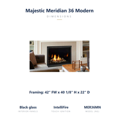 Majestic Meridian 36 Modern specs: 42 x 40.125 x 22 inch framing, black glass interior