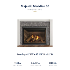 Majestic Meridian 36 specs: 42 x 40.125 x 22 inch framing, 159 lbs