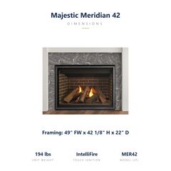 Majestic Meridian 42 specs: 49 x 42.125 x 22 inch framing, 194 lbs